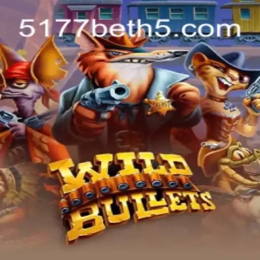 WildBullets: A Thrilling Gaming Experience on 5177BET.Com